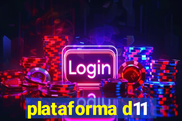 plataforma d11
